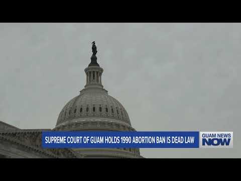 Supreme Court of Guam Holds 1990 Abortion Ban is Dead Law