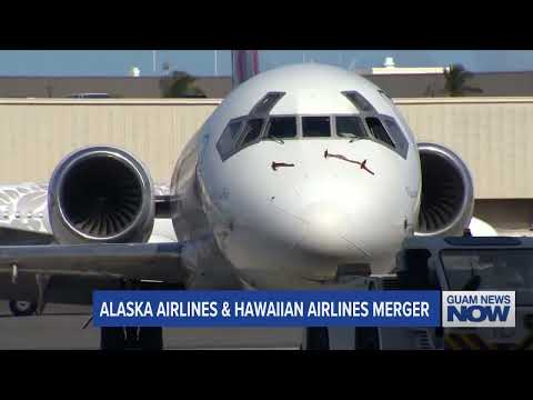 Guam’s Congressional Delegate Worried about Alaska, Hawaiian Airlines Merger