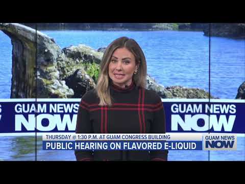 Public Hearing on Flavored E-Liquid is Thursday at Guam Congress Building