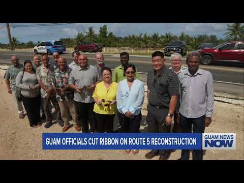 Guam Officials Cut Ribbon on Route 5 Reconstruction