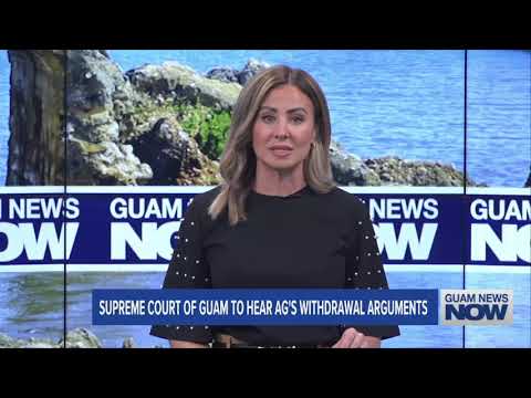 Supreme Court of Guam to Hear Attorney General’s Withdrawal Arguments